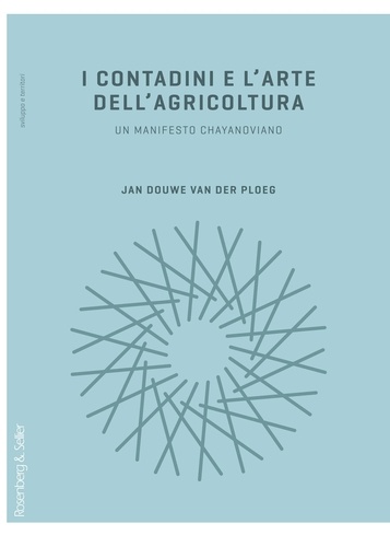Jan Douwe van der Ploeg - I contadini e l’arte dell’agricoltura - Un manifesto chayanoviano.