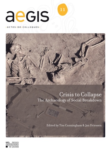 Crisis to Collapse. The Archaeology of Social Breakdown