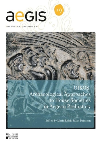 Oikos. Archaeological approaches to House Societies in the Bronze Age Aegean