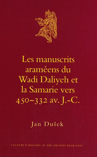 Jan Dusek - Les manuscrits araméens du Wadi Daliyeh et la Samarie vers 450-332 av J-C.