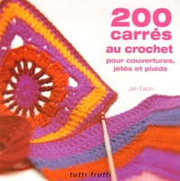 Jan Eaton - 200 carrés au crochet - Pour couvertures, jetés et plaids.