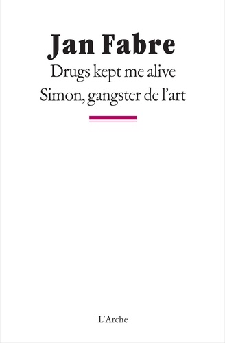 Jan Fabre - Drugs kept me alive. Simon, gangster de l'art.