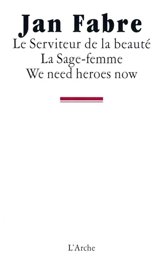 Jan Fabre - Le serviteur de la beauté, La sage-femme, We need heroes now.