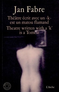 Jan Fabre - Théâtre écrit avec un  est un matou flamand - Theatre written with a 'k' is a Tomcat. 1 DVD