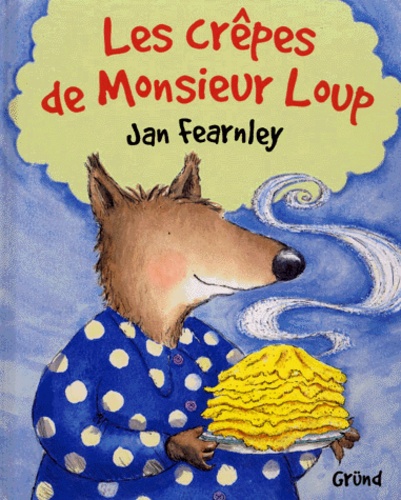 Jan Fearnley - Les Crepes De Monsieur Loup.