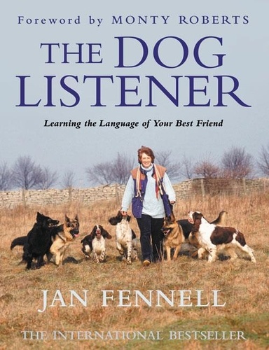 Jan Fennell et Monty Roberts - The Dog Listener - Learning the Language of your Best Friend.