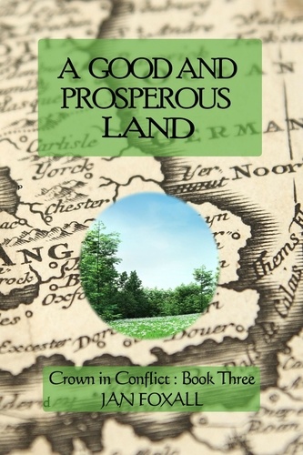  Jan Foxall - A Good and Prosperous Land - Crown in Conflict, #3.