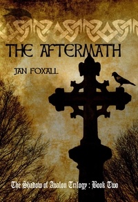  Jan Foxall - The Aftermath - The Shadow of Avalon, #2.