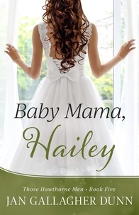  Jan Gallagher Dunn - Baby Mama, Hailey - Those Hawthorne Men, #5.