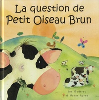 Jan Godfrey et Honor Ayres - La question de Petit Oiseau Brun.