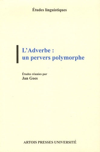 Jan Goes - L'Adverbe : un pervers polymorphe.
