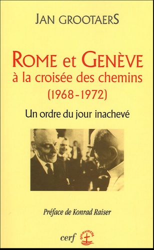 Jan Grootaers - Rome et Genève à la croisée des chemins ( 1968-1972 ) - Un ordre du jour inachevé.