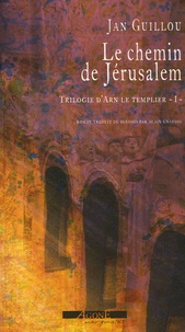 Jan Guillou - La trilogie d'Arn le Templier Tome 1 : Le Chemin de Jérusalem.