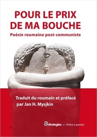 Jan H. Mysjkin - Pour le prix de ma bouche - Poésie roumaine post-communiste.
