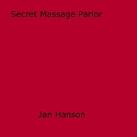 Jan Hanson - Secret Massage Parlor.