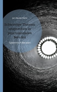 Jan Hauke Hahn - Schwierige Themen ansprechen in psychosozialen Berufen.