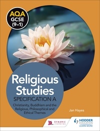Jan Hayes - AQA GCSE (9-1) Religious Studies Specification A: Christianity, Buddhism and the Religious, Philosophical and Ethical Themes.