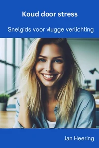 Koud Door Stress: Snelgids voor Vlugge Verlichting