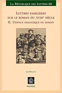 Jan Herman - Lettres familières sur le roman du XVIIIe siècle - Tome 2, L'espace dialogique du roman.