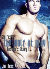  Jan Hess - The Wolf At Play (Gay Fiction) - Werner's Story, #1.