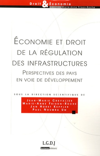 Jan Horst Keppler et Marie-Anne Frison-Roche - Economie et droit de la régulation des infrastructures - Perspectives des pays en voie de développement.