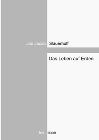 Jan Jacob Slauerhoff - Das Leben auf Erden.