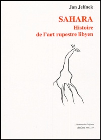 Jan Jelinek - Sahara - Histoire de l'art rupestre libyen, découvertes et analyses.