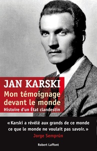 Jan Karski - Mon témoignage devant le monde.