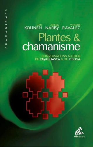 Jan Kounen et Jeremy Narby - Plantes et chamanisme - Conversations autour de l'ayahuasca et de l'iboga.