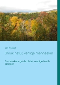 Jan Kronsell - Smuk natur, venlige mennesker - En danskers guide til det vestlige North Carolina.