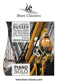Jan ladislav Dussek et Stephen Begley - The Naval Battle and Total Defeat of the Grand Dutch Fleet by Admiral Duncan - A characteristic sonata for the Pianoforte - Piano Solo.