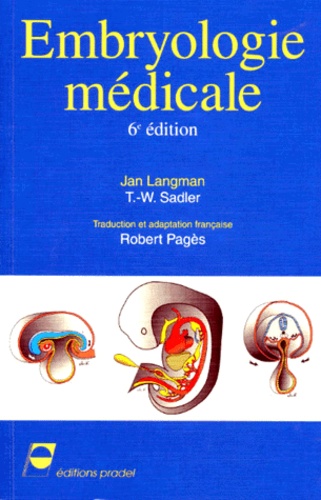 Jan Langman et T. W. Sadler - Embryologie Medicale. Edition 1995.