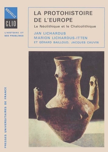 La Protohistoire de l'Europe. Le Néolithique et le Chalcolithique entre la Méditerranée et la mer Baltique