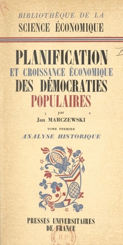 Jan Marczewski et Émile James - Planification et croissance économique des démocraties populaires (1) - Analyse historique.