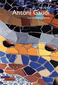 Jan Molena et Jos Tomlow - Antoni Gaudi 1852-1926 - Constructions majeures.