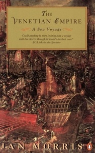 Jan Morris - The Venetian Empire - A Sea Voyage.