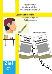 Jan Mundhenk - Fit werden für den Deutsch-Test für Berufssprachkurse C1: Lesen und Schreiben.