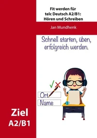 Fit werden für telc Deutsch A2/B1: Hören und Schreiben