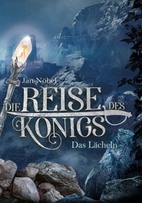 Jan Nöbel - Die Reise des Königs - Das Lächeln.