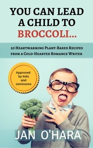  Jan O'Hara - You Can Lead a Child to Broccoli....
