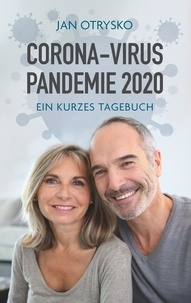 Jan Otrysko - Corona-Virus Pandemie 2020 - Ein kurzes Tagebuch.