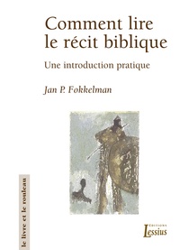 Jan-P Fokkelman - Comment Lire Le Recit Biblique. Une Introduction Pratique.