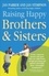 Raising Happy Brothers and Sisters. Helping our children enjoy life together, from birth onwards