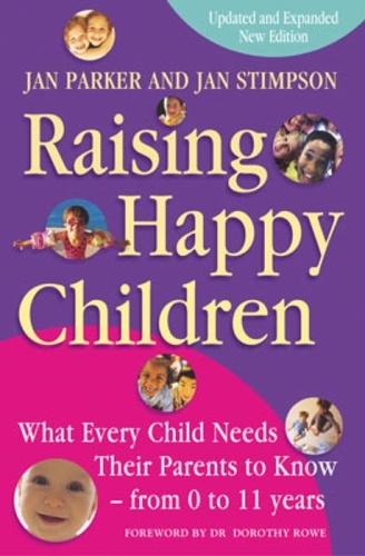 Raising Happy Children.. What Every Child Needs Their Parents to Know - From 0 to 11 years