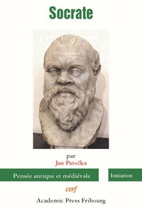 Jan Patocka - Socrate - Cours du semestre d'été 1946 suivi de Remarques sur le problème de Socrate.