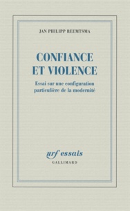 Jan Philipp Reemtsma - Confiance et violence - Essai sur une configuration particulière de la modernité.