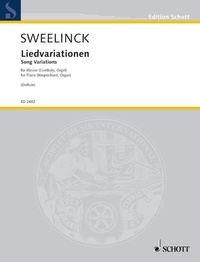 Jan pieterszoon Sweelinck - Edition Schott  : Song Variations - piano (harpsichord or organ)..