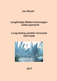 Jan Reichl - Langfristige Wettervorhersagen selbst gemacht - Long-lasting weather forecasts self-made.