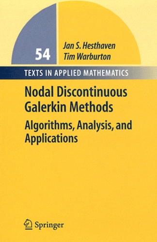 Jan S. Hesthaven et Tim Warburton - Nodal Discontinuous Galerkin Methods - Algorithms, Analysis, and Applications.