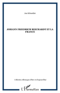 Jan Schneider - Johann Friedrich Reichardt et la France.